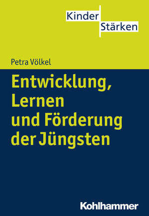 Buchcover Entwicklung, Lernen und Förderung der Jüngsten | Petra Völkel | EAN 9783170243064 | ISBN 3-17-024306-3 | ISBN 978-3-17-024306-4