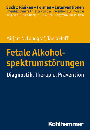 Buchcover Fetale Alkoholspektrumstörungen | Mirjam N. Landgraf | EAN 9783170243200 | ISBN 3-17-024320-9 | ISBN 978-3-17-024320-0
