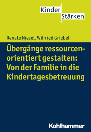 Buchcover Übergänge ressourcenorientiert gestalten: Von der Familie in die Kindertagesbetreuung | Renate Niesel | EAN 9783170243415 | ISBN 3-17-024341-1 | ISBN 978-3-17-024341-5