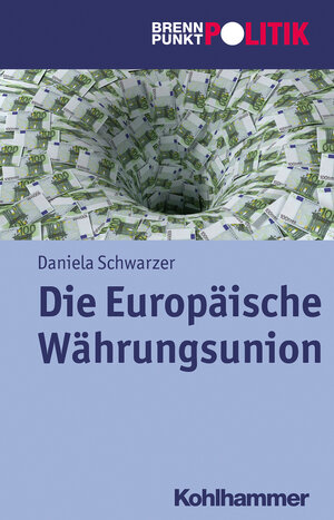 Buchcover Die Europäische Währungsunion | Daniela Schwarzer | EAN 9783170244030 | ISBN 3-17-024403-5 | ISBN 978-3-17-024403-0