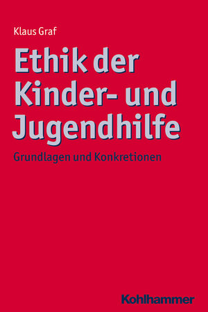 Buchcover Ethik der Kinder- und Jugendhilfe | Klaus Graf | EAN 9783170244085 | ISBN 3-17-024408-6 | ISBN 978-3-17-024408-5