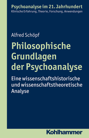 Buchcover Philosophische Grundlagen der Psychoanalyse | Alfred Schöpf | EAN 9783170244191 | ISBN 3-17-024419-1 | ISBN 978-3-17-024419-1