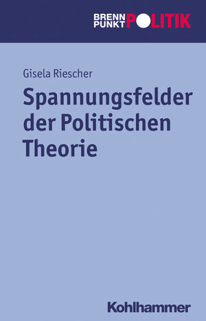 Buchcover Spannungsfelder der Politischen Theorie  | EAN 9783170244443 | ISBN 3-17-024444-2 | ISBN 978-3-17-024444-3