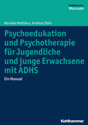 Buchcover Psychoedukation und Psychotherapie für Jugendliche und junge Erwachsene mit ADHS | Mariella Matthäus | EAN 9783170248021 | ISBN 3-17-024802-2 | ISBN 978-3-17-024802-1