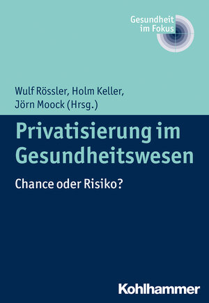 Buchcover Privatisierung im Gesundheitswesen  | EAN 9783170248519 | ISBN 3-17-024851-0 | ISBN 978-3-17-024851-9