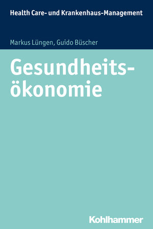 Buchcover Gesundheitsökonomie | Markus Lüngen | EAN 9783170250482 | ISBN 3-17-025048-5 | ISBN 978-3-17-025048-2