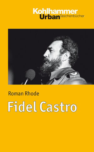 Buchcover Fidel Castro | Roman Rhode | EAN 9783170250741 | ISBN 3-17-025074-4 | ISBN 978-3-17-025074-1