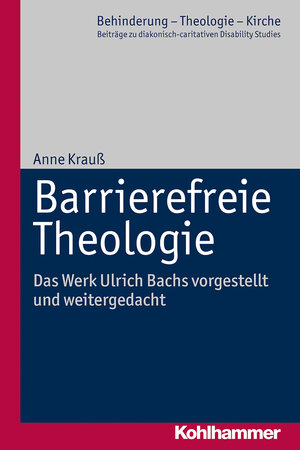 Buchcover Barrierefreie Theologie | Anne Krauß | EAN 9783170251342 | ISBN 3-17-025134-1 | ISBN 978-3-17-025134-2