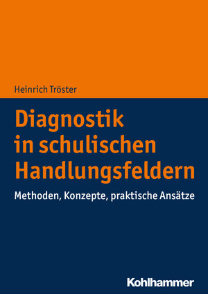 Buchcover Diagnostik in schulischen Handlungsfeldern | Heinrich Tröster | EAN 9783170251489 | ISBN 3-17-025148-1 | ISBN 978-3-17-025148-9