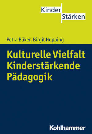 Buchcover Kulturelle Vielfalt. Kinderstärkende Pädagogik | Petra Büker | EAN 9783170251649 | ISBN 3-17-025164-3 | ISBN 978-3-17-025164-9