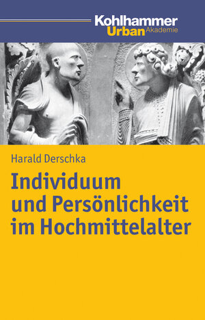 Buchcover Individuum und Persönlichkeit im Hochmittelalter | Harald Derschka | EAN 9783170251854 | ISBN 3-17-025185-6 | ISBN 978-3-17-025185-4