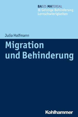 Buchcover Migration und Behinderung | Julia Halfmann | EAN 9783170252356 | ISBN 3-17-025235-6 | ISBN 978-3-17-025235-6