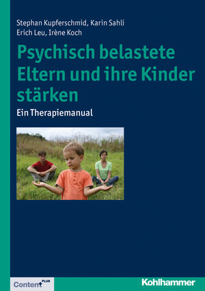 Buchcover Psychisch belastete Eltern und ihre Kinder stärken | Stephan Kupferschmid | EAN 9783170252868 | ISBN 3-17-025286-0 | ISBN 978-3-17-025286-8