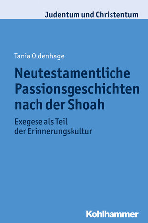 Buchcover Neutestamentliche Passionsgeschichten nach der Shoah | Tania Oldenhage | EAN 9783170256354 | ISBN 3-17-025635-1 | ISBN 978-3-17-025635-4