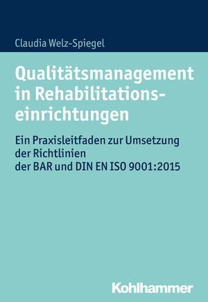 Buchcover Qualitätsmanagement in Rehabilitationseinrichtungen | Claudia Welz-Spiegel | EAN 9783170256804 | ISBN 3-17-025680-7 | ISBN 978-3-17-025680-4