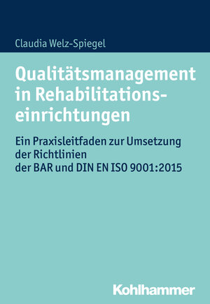 Buchcover Qualitätsmanagement in Rehabilitationseinrichtungen | Claudia Welz-Spiegel | EAN 9783170256811 | ISBN 3-17-025681-5 | ISBN 978-3-17-025681-1