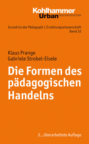 Buchcover Die Formen des pädagogischen Handelns | Gabriele Strobel-Eisele | EAN 9783170257719 | ISBN 3-17-025771-4 | ISBN 978-3-17-025771-9