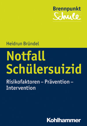 Buchcover Notfall Schülersuizid | Heidrun Bründel | EAN 9783170258860 | ISBN 3-17-025886-9 | ISBN 978-3-17-025886-0