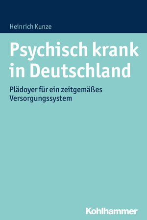 Buchcover Psychisch krank in Deutschland | Heinrich Kunze | EAN 9783170259980 | ISBN 3-17-025998-9 | ISBN 978-3-17-025998-0