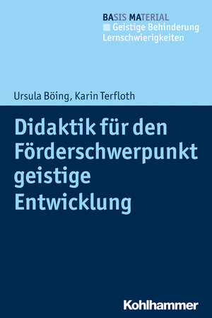 Buchcover Didaktik für den Förderschwerpunkt geistige Entwicklung | Ursula Böing | EAN 9783170260207 | ISBN 3-17-026020-0 | ISBN 978-3-17-026020-7