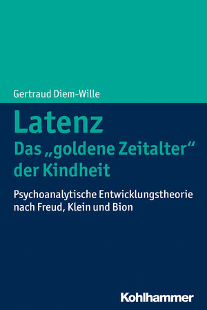 Buchcover Latenz - Das "goldene Zeitalter" der Kindheit | Gertraud Diem-Wille | EAN 9783170260672 | ISBN 3-17-026067-7 | ISBN 978-3-17-026067-2