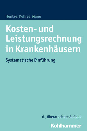 Buchcover Kosten- und Leistungsrechnung in Krankenhäusern | Joachim Hentze | EAN 9783170261105 | ISBN 3-17-026110-X | ISBN 978-3-17-026110-5