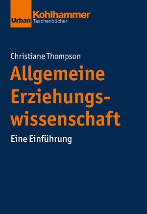 Buchcover Allgemeine Erziehungswissenschaft | Christiane Thompson | EAN 9783170261662 | ISBN 3-17-026166-5 | ISBN 978-3-17-026166-2