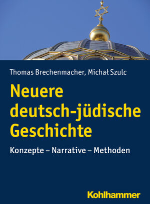 Buchcover Neuere deutsch-jüdische Geschichte | Thomas Brechenmacher | EAN 9783170262201 | ISBN 3-17-026220-3 | ISBN 978-3-17-026220-1