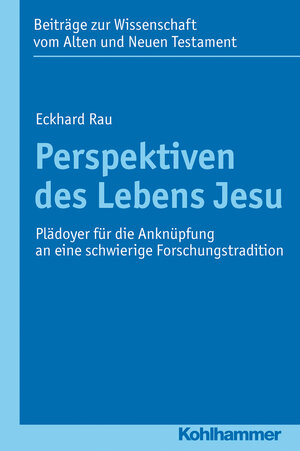 Buchcover Perspektiven des Lebens Jesu | Eckhard Rau | EAN 9783170264267 | ISBN 3-17-026426-5 | ISBN 978-3-17-026426-7