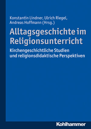 Buchcover Alltagsgeschichte im Religionsunterricht  | EAN 9783170264304 | ISBN 3-17-026430-3 | ISBN 978-3-17-026430-4