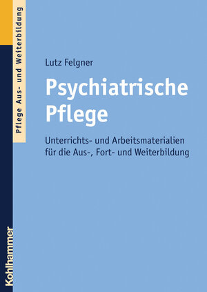 Buchcover Psychiatrische Pflege | Lutz Felgner | EAN 9783170264465 | ISBN 3-17-026446-X | ISBN 978-3-17-026446-5