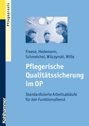 Buchcover Pflegerische Qualitätssicherung im OP | Sebastian Freese | EAN 9783170264724 | ISBN 3-17-026472-9 | ISBN 978-3-17-026472-4