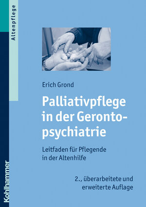Buchcover Palliativpflege in der Gerontopsychiatrie | Erich Grond | EAN 9783170264984 | ISBN 3-17-026498-2 | ISBN 978-3-17-026498-4