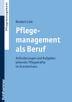 Buchcover Pflegemanagement als Beruf | Norbert Lieb | EAN 9783170265233 | ISBN 3-17-026523-7 | ISBN 978-3-17-026523-3