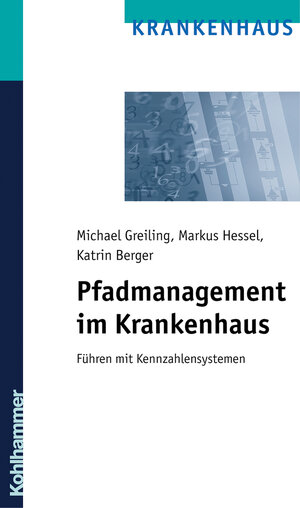 Buchcover Pfadmanagement im Krankenhaus | Michael Greiling | EAN 9783170265387 | ISBN 3-17-026538-5 | ISBN 978-3-17-026538-7