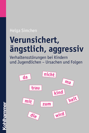 Buchcover Verunsichert, ängstlich, aggressiv | Helga Simchen | EAN 9783170266186 | ISBN 3-17-026618-7 | ISBN 978-3-17-026618-6