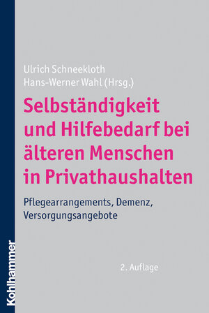 Buchcover Selbständigkeit und Hilfebedarf bei älteren Menschen in Privathaushalten | Ulrich Schneekloth | EAN 9783170266384 | ISBN 3-17-026638-1 | ISBN 978-3-17-026638-4