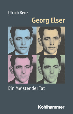 Buchcover Georg Elser | Ulrich Renz | EAN 9783170267152 | ISBN 3-17-026715-9 | ISBN 978-3-17-026715-2