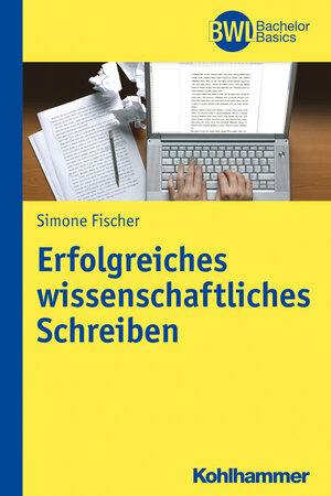 Buchcover Erfolgreiches wissenschaftliches Schreiben | Simone Fischer | EAN 9783170267701 | ISBN 3-17-026770-1 | ISBN 978-3-17-026770-1