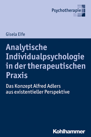 Buchcover Analytische Individualpsychologie in der therapeutischen Praxis | Gisela Eife | EAN 9783170268661 | ISBN 3-17-026866-X | ISBN 978-3-17-026866-1