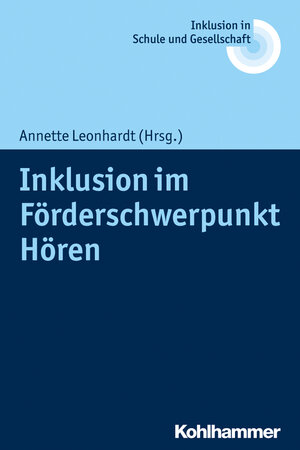 Buchcover Inklusion im Förderschwerpunkt Hören  | EAN 9783170268890 | ISBN 3-17-026889-9 | ISBN 978-3-17-026889-0