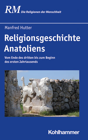 Buchcover Religionsgeschichte Anatoliens | Manfred Hutter | EAN 9783170269743 | ISBN 3-17-026974-7 | ISBN 978-3-17-026974-3