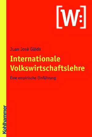 Buchcover Internationale Volkswirtschaftslehre | Juan-José Güida | EAN 9783170270077 | ISBN 3-17-027007-9 | ISBN 978-3-17-027007-7