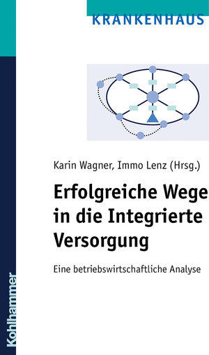 Buchcover Erfolgreiche Wege in die Integrierte Versorgung  | EAN 9783170272323 | ISBN 3-17-027232-2 | ISBN 978-3-17-027232-3