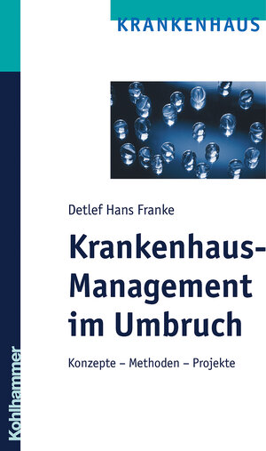 Buchcover Krankenhaus-Management im Umbruch | Detlef Hans Franke | EAN 9783170272422 | ISBN 3-17-027242-X | ISBN 978-3-17-027242-2