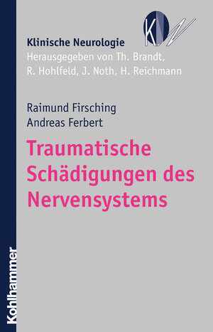 Buchcover Traumatische Schädigungen des Nervensystems | Raimund Firsching | EAN 9783170273146 | ISBN 3-17-027314-0 | ISBN 978-3-17-027314-6