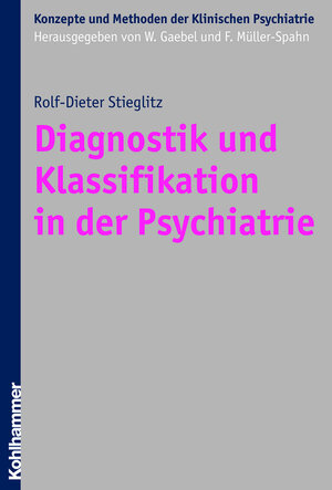 Buchcover Diagnostik und Klassifikation in der Psychiatrie | Rolf-Dieter Stieglitz | EAN 9783170273214 | ISBN 3-17-027321-3 | ISBN 978-3-17-027321-4