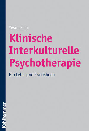 Buchcover Klinische Interkulturelle Psychotherapie | Yesim Erim | EAN 9783170273917 | ISBN 3-17-027391-4 | ISBN 978-3-17-027391-7