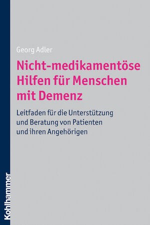 Buchcover Nicht-medikamentöse Hilfen für Menschen mit Demenz | Georg Adler | EAN 9783170274334 | ISBN 3-17-027433-3 | ISBN 978-3-17-027433-4