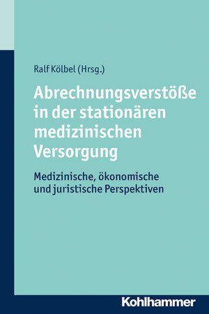 Buchcover Abrechnungsverstöße in der stationären medizinischen Versorgung  | EAN 9783170276321 | ISBN 3-17-027632-8 | ISBN 978-3-17-027632-1